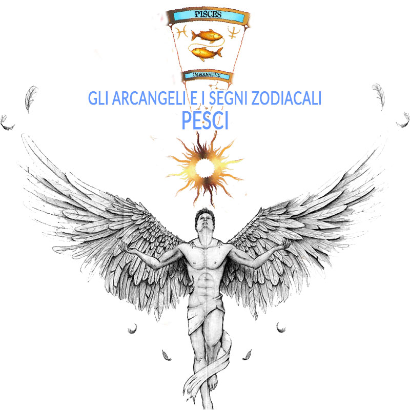 Gli Arcangeli e i segni zodiacali: Pesci