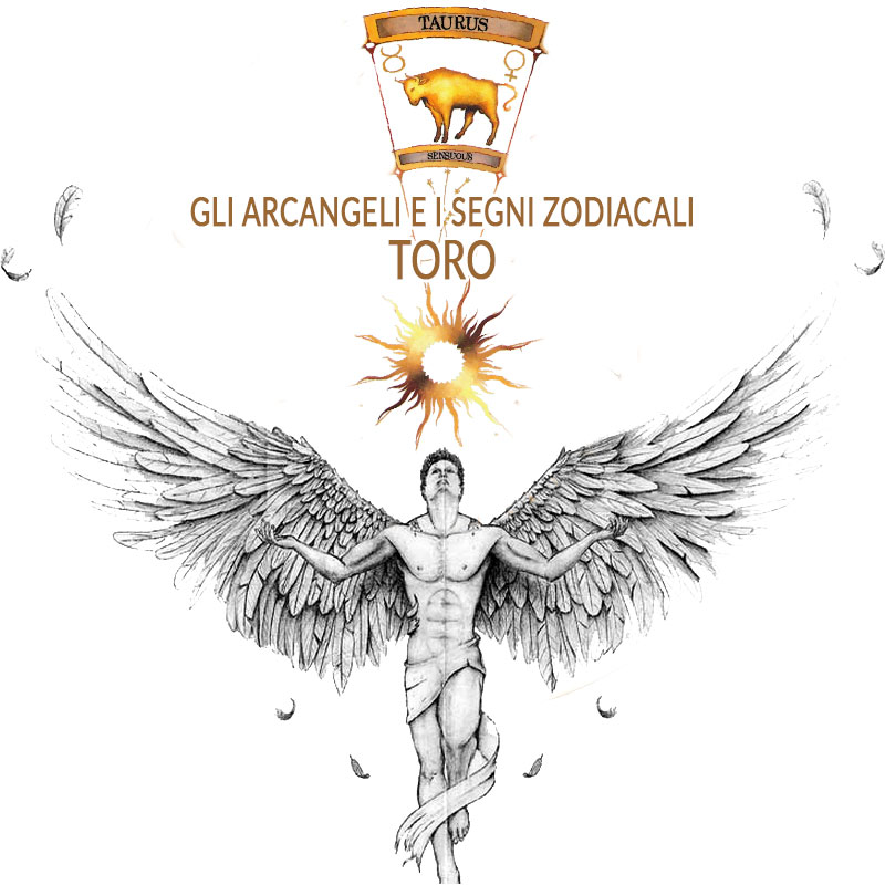 Gli Arcangeli e i segni zodiacali: Toro